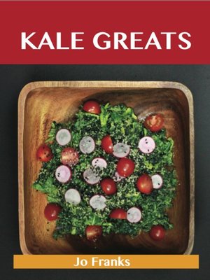 cover image of Kale Greats: Delicious Kale Recipes, The Top 63 Kale Recipes